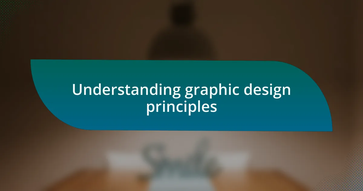 Understanding graphic design principles