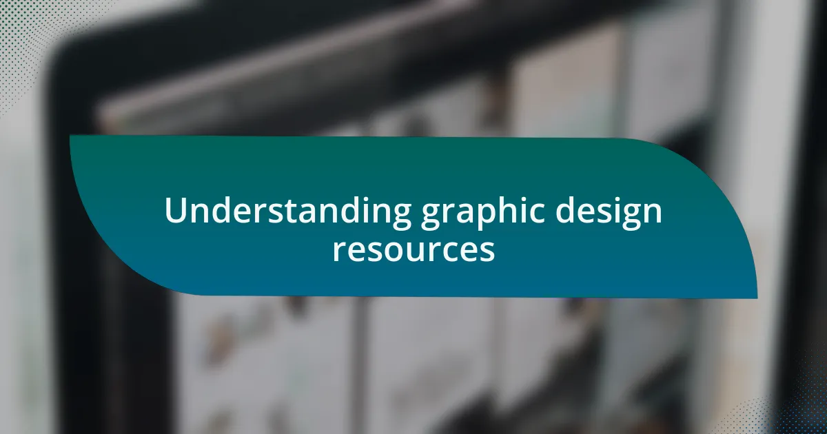 Understanding graphic design resources