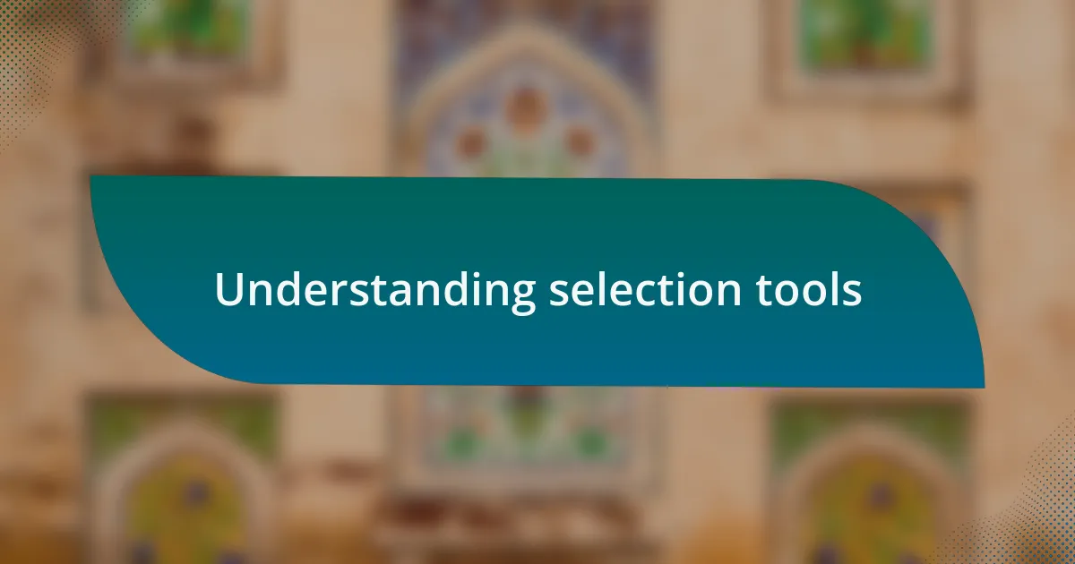 Understanding selection tools