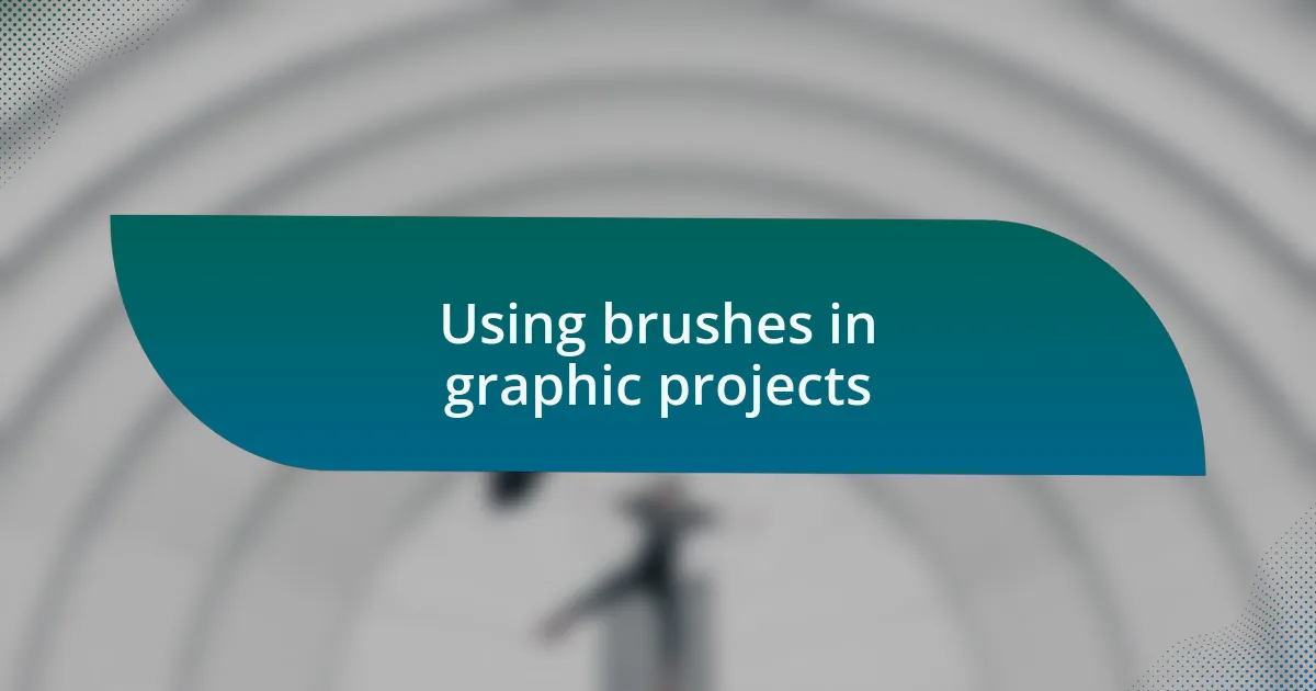 Using brushes in graphic projects